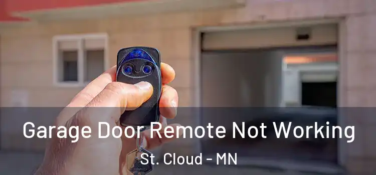  Garage Door Remote Not Working St. Cloud - MN